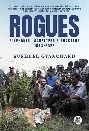 Rogues Elephants, Maneaters and Poachers by Susheel Gyanchand Book Cover