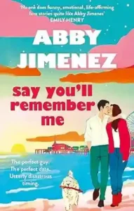 Say You'll Remember Me by Abby Jimenez Front Cover