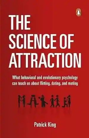 The Science of Attraction by Patrick King Book Cover