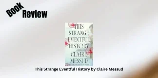 Book Review: ‘This Strange Eventful History’ by Claire Messud This Strange Eventful History by Claire Messud Book Review Storizen Magazine