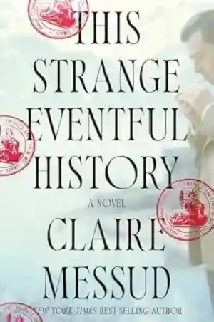 This Strange Eventful History by Claire Messud Front Cover