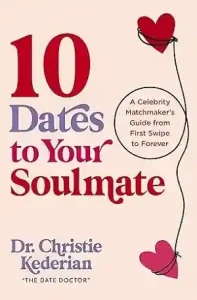 10 Dates to Your Soulmate by Christie Kederian