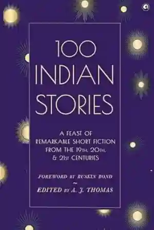 100 Indian Stories by A. J. Thomas