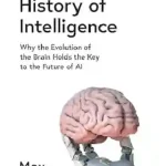 A Brief History of Intelligence by Max Bennett