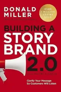 Building A StoryBrand 2.0 by Donad Miller