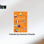 Friends by Sreeram Chaulia Book Review Storizen Magazine