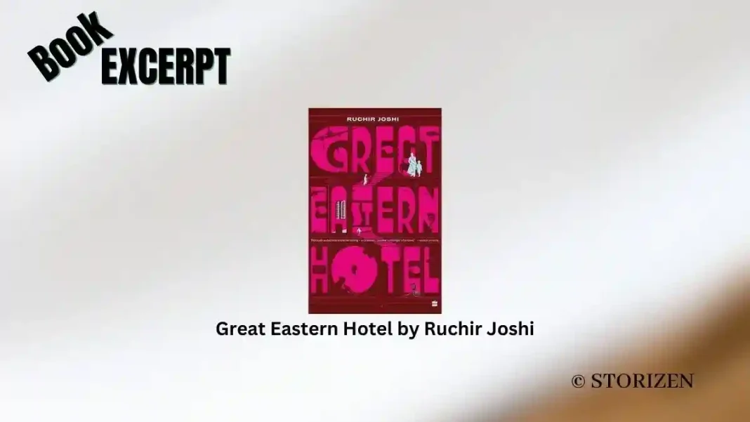 Great Eastern Hotel by Ruchir Joshi Book Excerpt Storizen Magazine