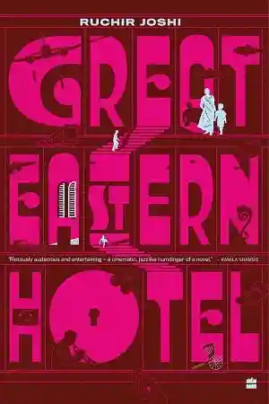 Great Eastern Hotel by Ruchir Joshi