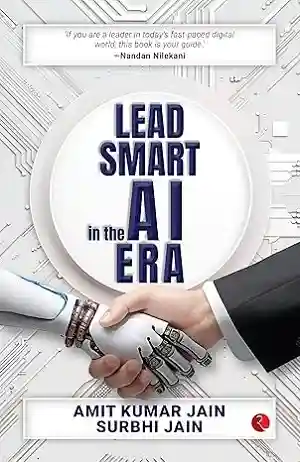 Lead Smart in the AI Era by Amit Kumar Jain and Surbhi Jain