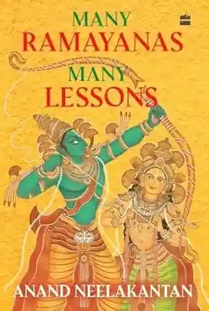 Many Ramayanas, Many Lessons by Anand Neelakantan