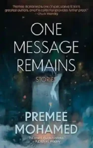 One Message Remains by Premee Mohamed
