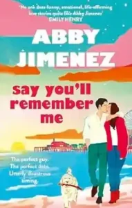 Say You'll Remember Me by Abby Jimenez