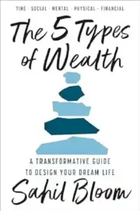 The 5 Types of Wealth by Sahil Bloom