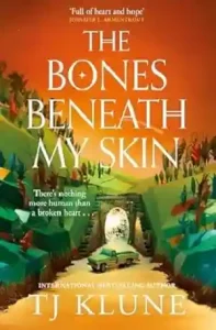 The Bones Beneath My Skin by TJ Klune