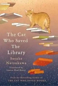 The Cat Who Saved the Library by Sosuke Natsukawa