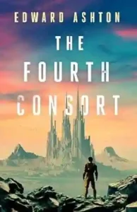 The Fourth Consort by Edward Ashton
