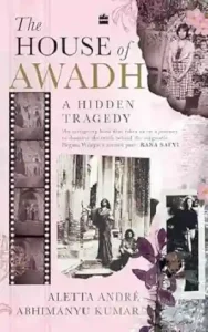 The House of Awadh by Aletta André and Abhimanyu Kumar
