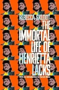 The Immortal Life of Henrietta Lacks by Rebecca Skloot