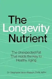 The Longevity Nutrient by Stephanie Venn-Watson
