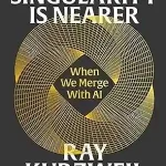 The Singularity is Nearer by Ray Kurzweil