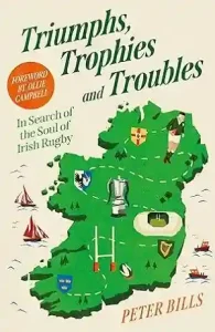 Triumphs, Trophies and Troubles by Peter Bills