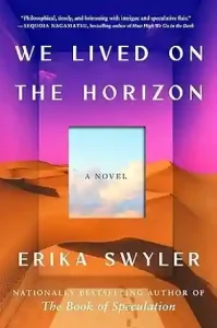 We Lived on the Horizon Erika Swyler