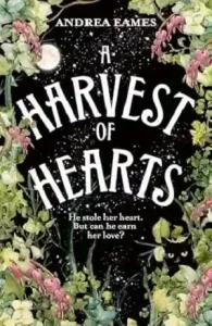 A Harvest of Hearts by Andrea Eames