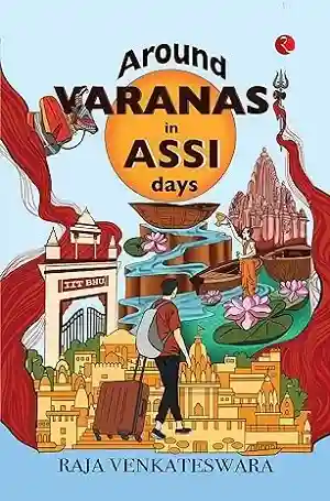 Around Varanasi in Assi Days by Raja Venkateswara