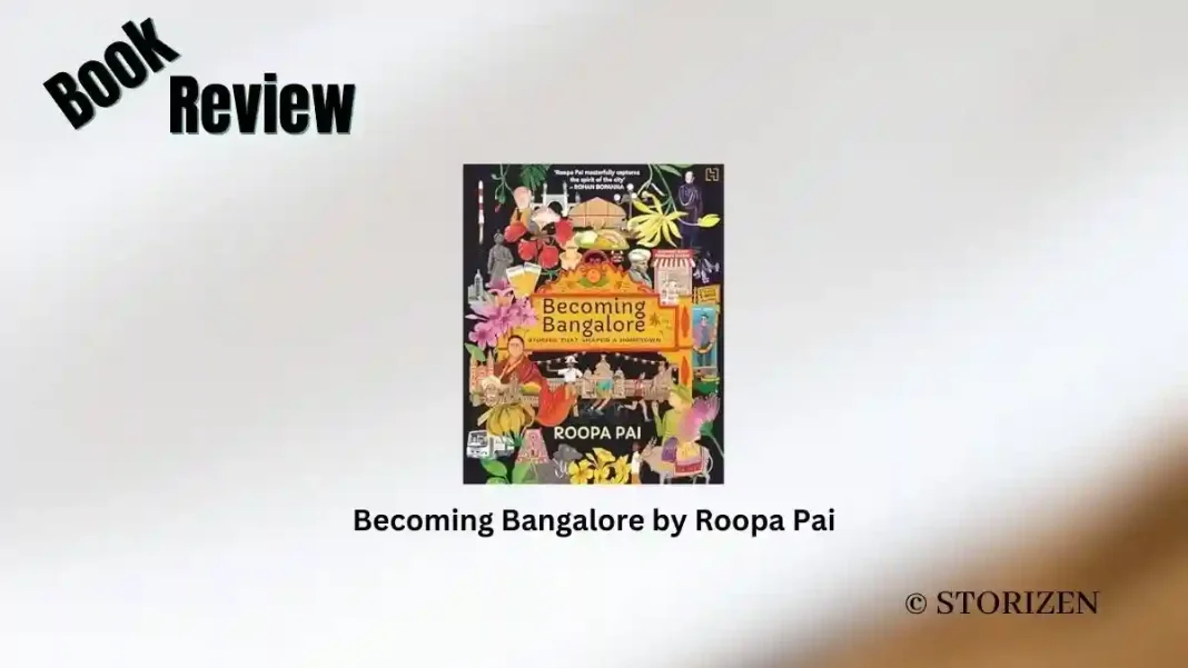 Becoming Bangalore by Roopa Pai Book Review Storizen Magazine