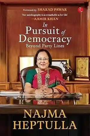 In Pursuit of Democracy by Dr. Najma Heptulla