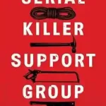Serial Killer Support Group by Saratoga Schaefer
