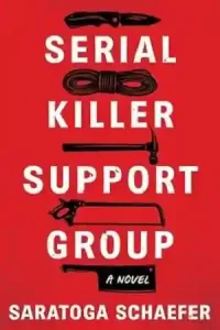 Serial Killer Support Group by Saratoga Schaefer
