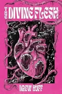 The Divine Flesh by Drew Huff