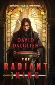 The Radiant King by David Dalglish