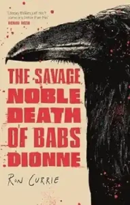The Savage, Noble Death of Babs Dionne by Ron Currie Jr.