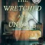 The Wretched and Undone by J.E. Weiner