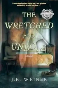 The Wretched and Undone by J.E. Weiner