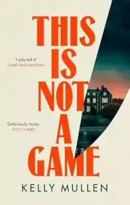 This Is Not a Game by Kelly Mullen