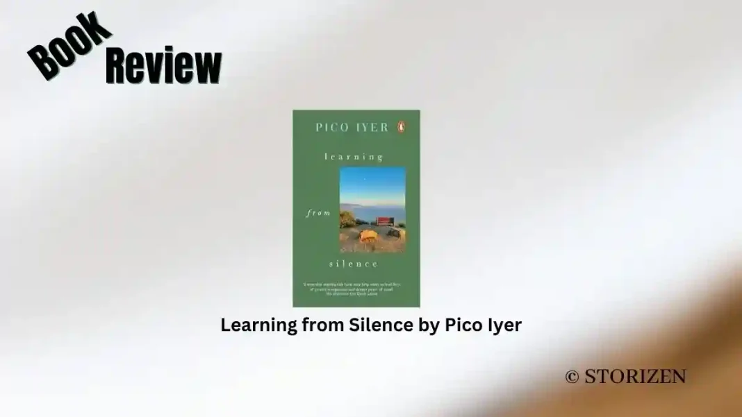 Learning from Silence by Pico Iyer Book Review