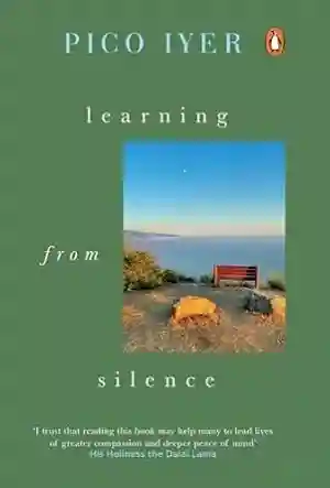 Learning from Silence by Pico Iyer