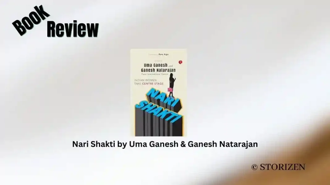 Nari Shakti by Uma Ganesh & Ganesh Natarajan Book Review Nari Shakti by Uma Ganesh & Ganesh Natarajan Book Review