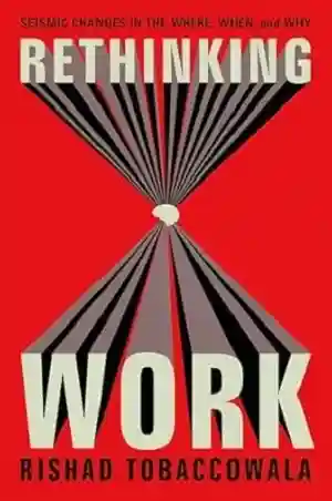 Rethinking Work by Rishad Tobaccowala
