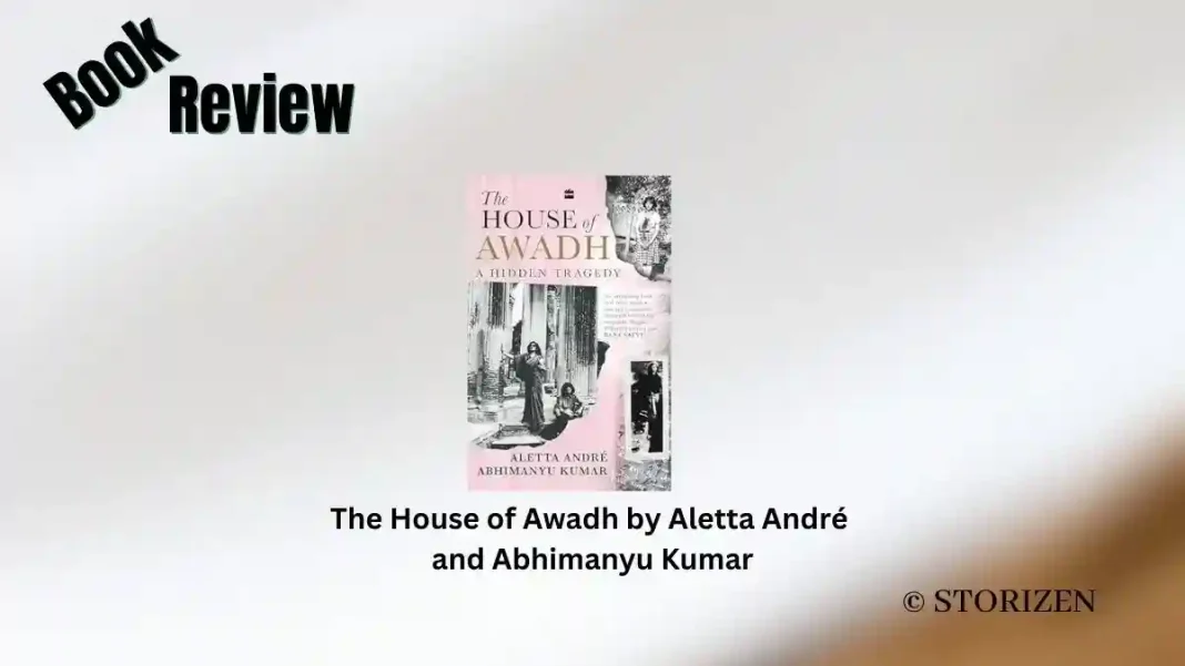 The House of Awadh by Aletta André and Abhimanyu Kumar Book Review