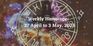 Weekly Horoscope 27 April to 3 May, 2025