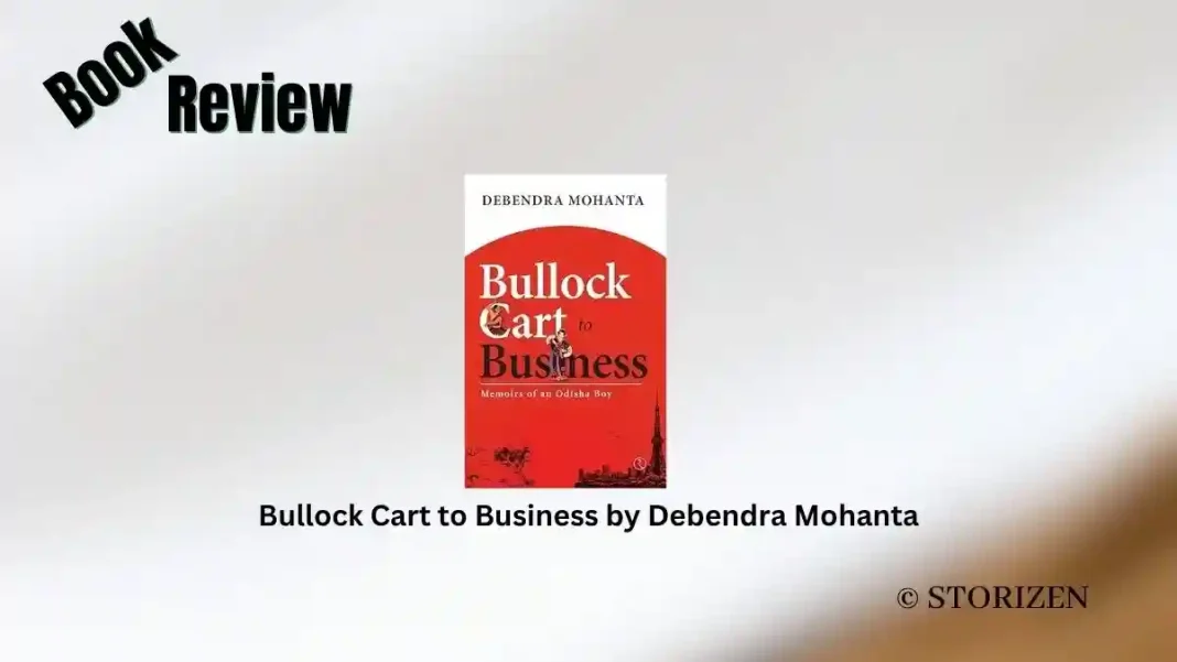 Bullock Cart to Business by Debendra Mohanta Book Review