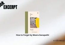 Book Excerpt: ‘How to Forget’ by Meera Ganapathi How to Forget by Meera Ganapathi Book Excerpt
