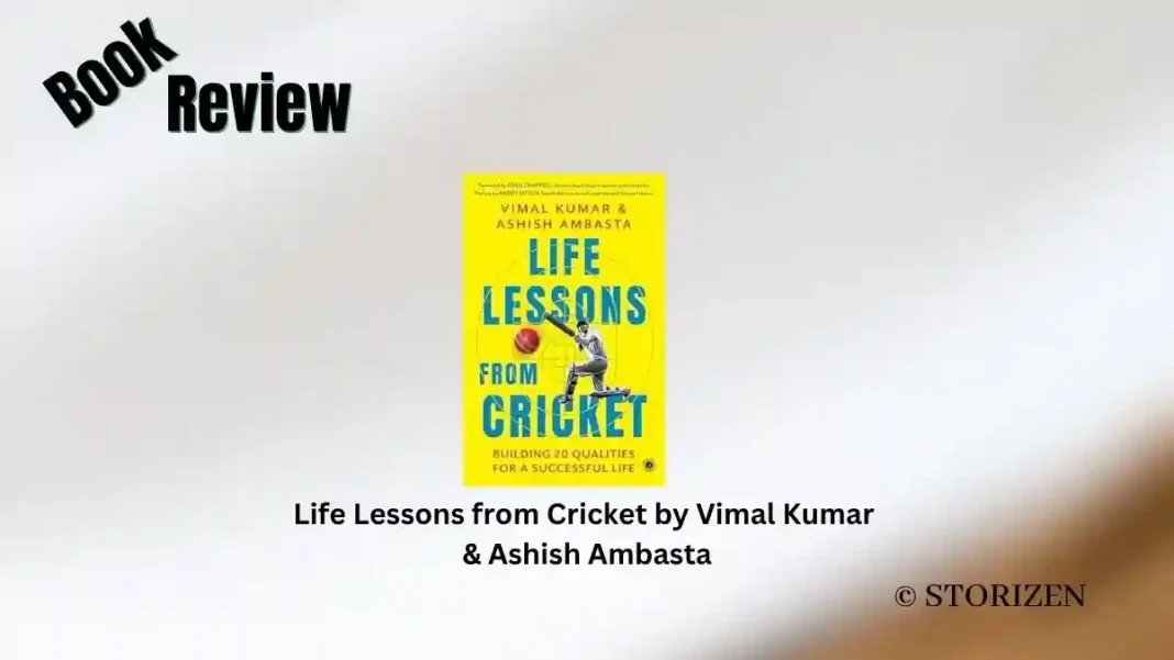 Life Lessons from Cricket by Vimal Kumar & Ashish Ambasta Book Review