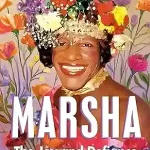 Marsha The Joy and Defiance of Marsha P. Johnson by Tourmaline