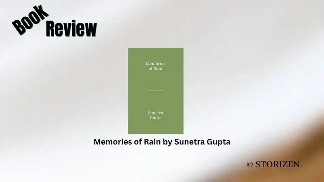 Memories of Rain by Sunetra Gupta Book Review Memories of Rain by Sunetra Gupta Book Review