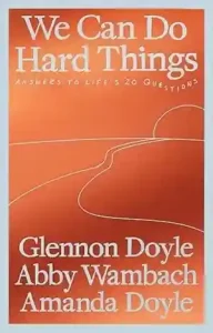 We Can Do Hard Things by Glennon Doyle